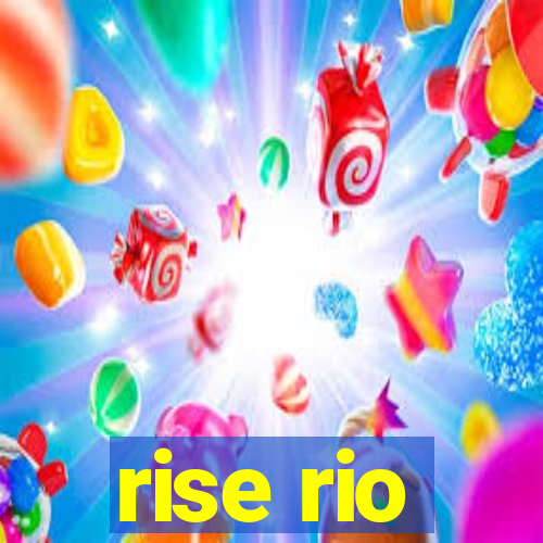 rise rio